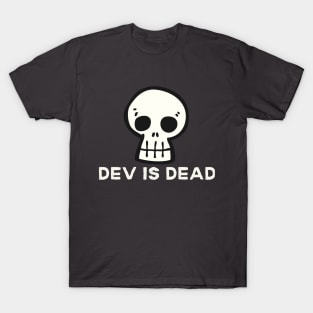 Dev Is Dead T-Shirt